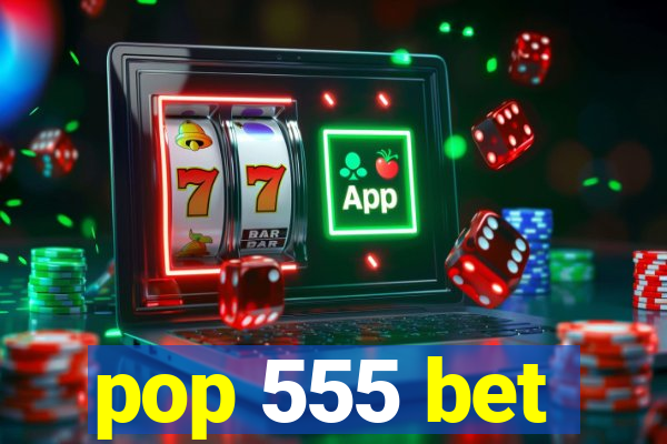 pop 555 bet