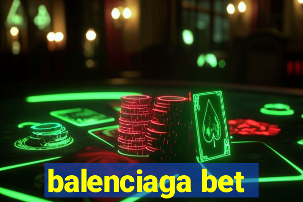 balenciaga bet