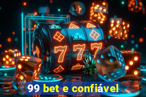 99 bet e confiável