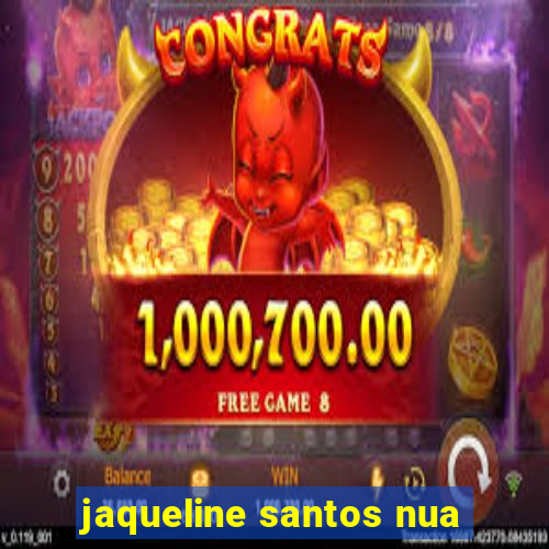 jaqueline santos nua