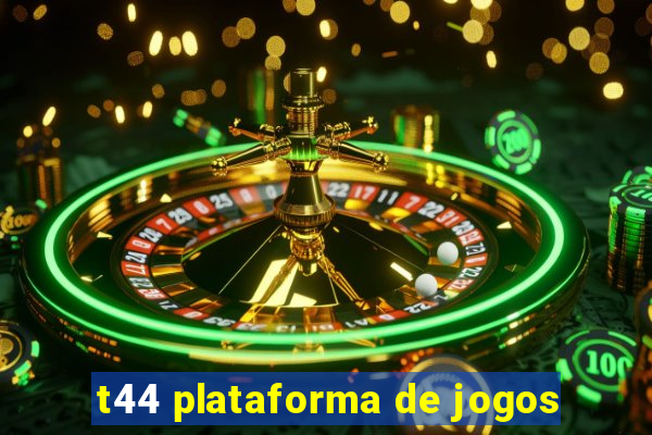 t44 plataforma de jogos