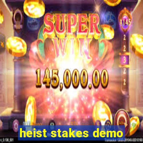 heist stakes demo