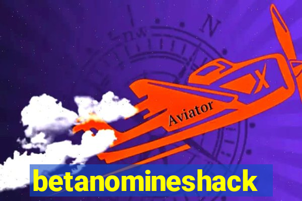 betanomineshack