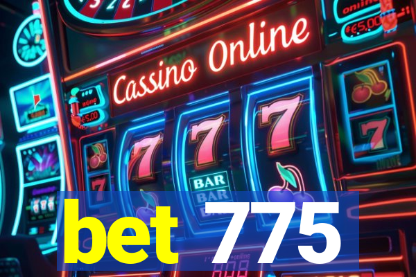 bet 775