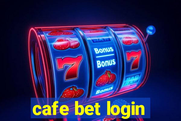 cafe bet login