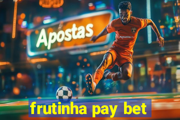 frutinha pay bet