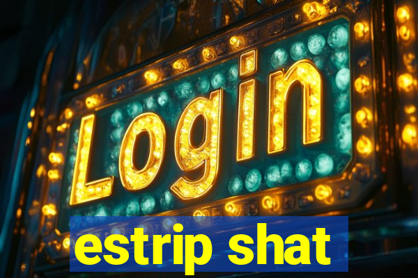 estrip shat