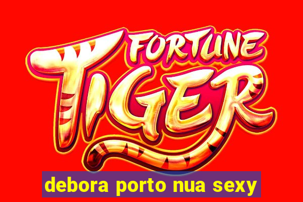 debora porto nua sexy
