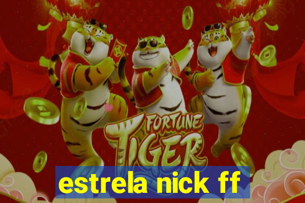 estrela nick ff