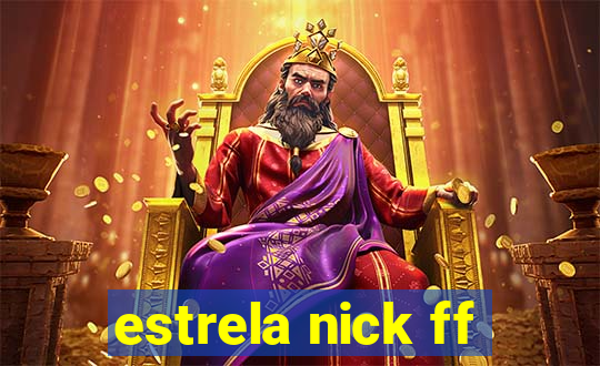 estrela nick ff