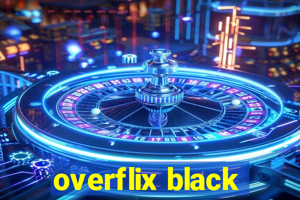 overflix black