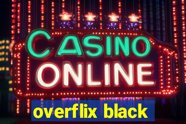 overflix black