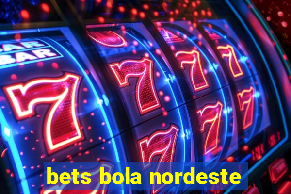 bets bola nordeste