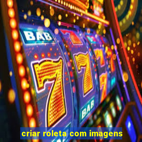 criar roleta com imagens