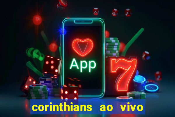 corinthians ao vivo futebol play