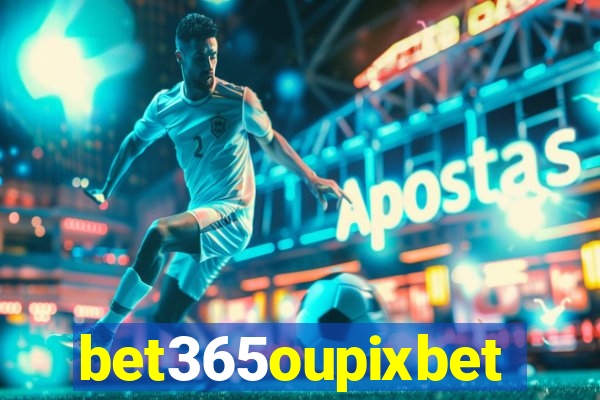 bet365oupixbet