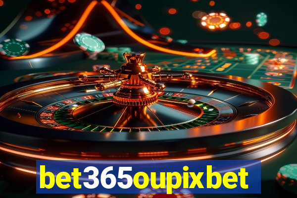 bet365oupixbet