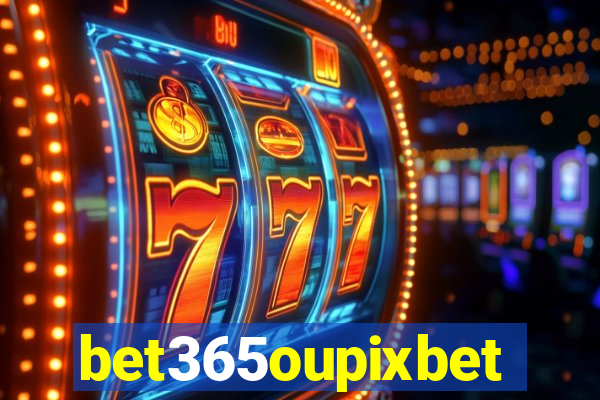 bet365oupixbet