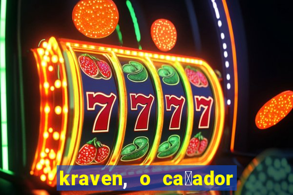 kraven, o ca莽ador filme completo dublado download