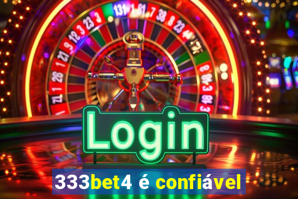 333bet4 é confiável