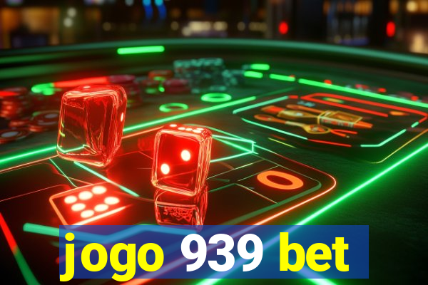 jogo 939 bet
