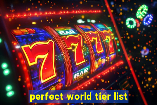 perfect world tier list