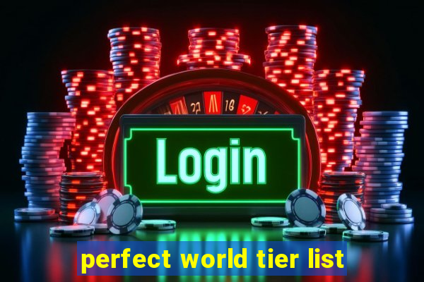 perfect world tier list