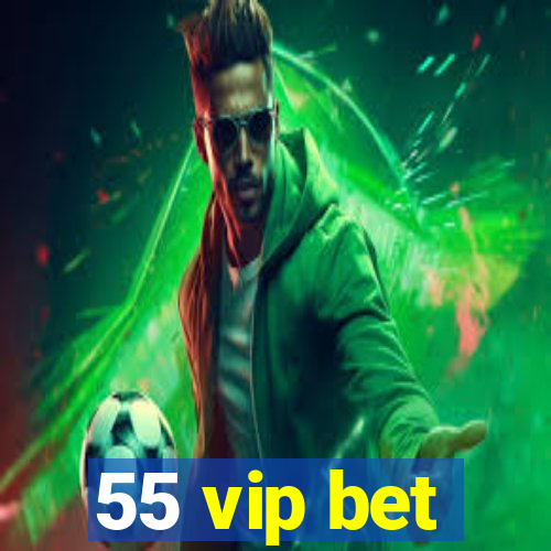 55 vip bet