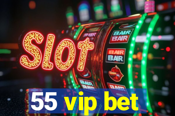 55 vip bet