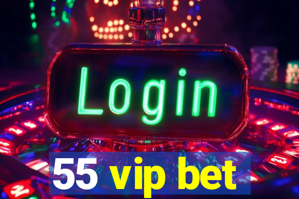 55 vip bet