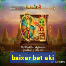 baixar bet aki