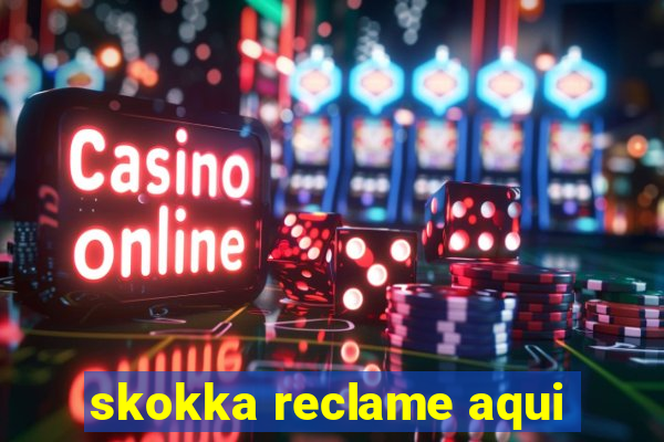 skokka reclame aqui