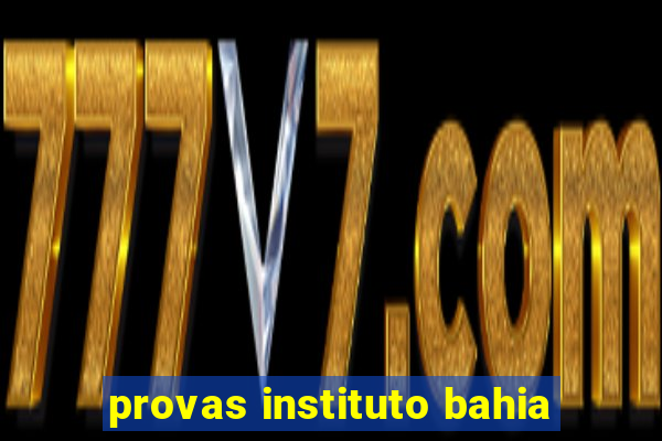 provas instituto bahia