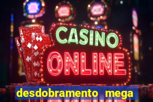 desdobramento mega sena 36 dezenas grátis