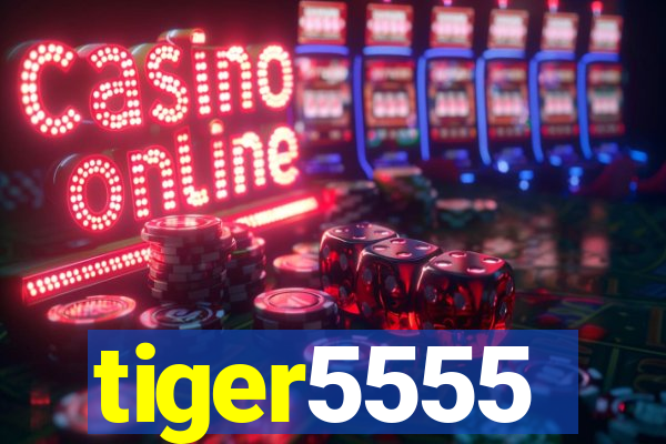 tiger5555