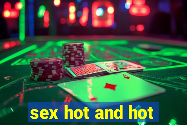 sex hot and hot
