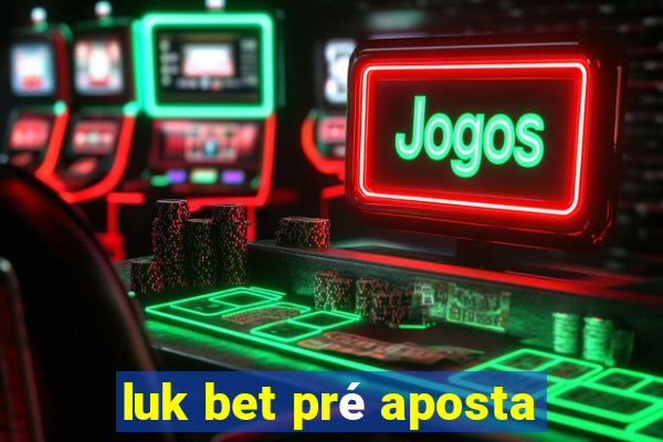 luk bet pré aposta