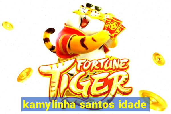 kamylinha santos idade