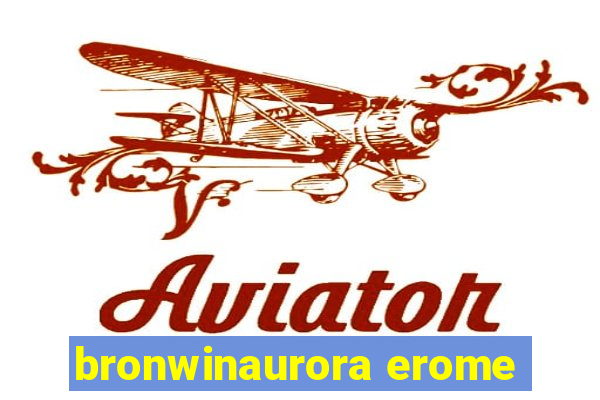 bronwinaurora erome