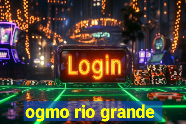 ogmo rio grande
