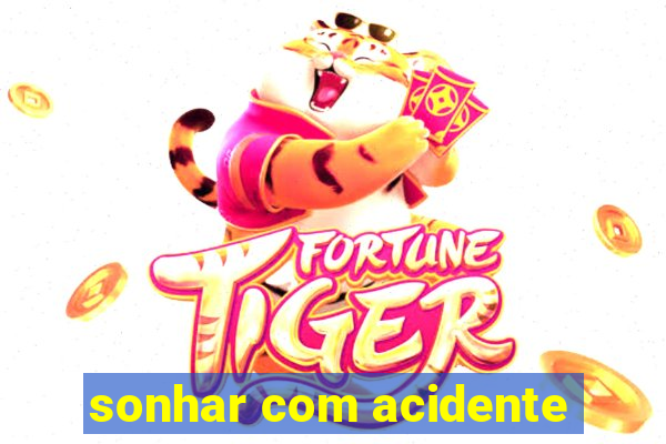 sonhar com acidente