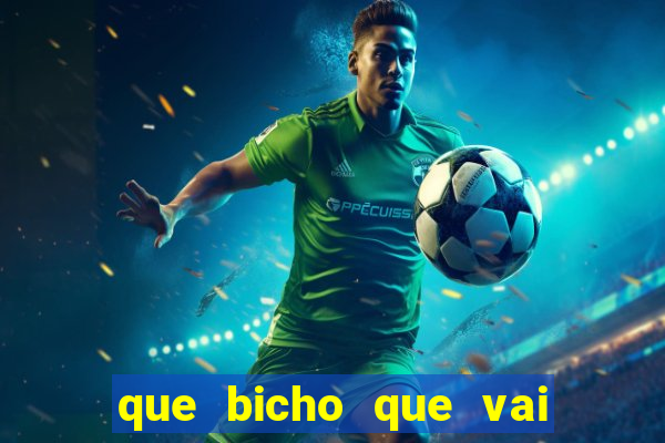 que bicho que vai dar hoje