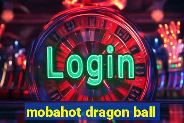 mobahot dragon ball