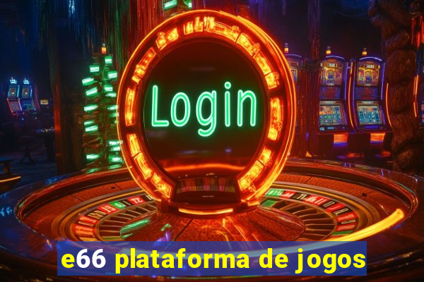 e66 plataforma de jogos
