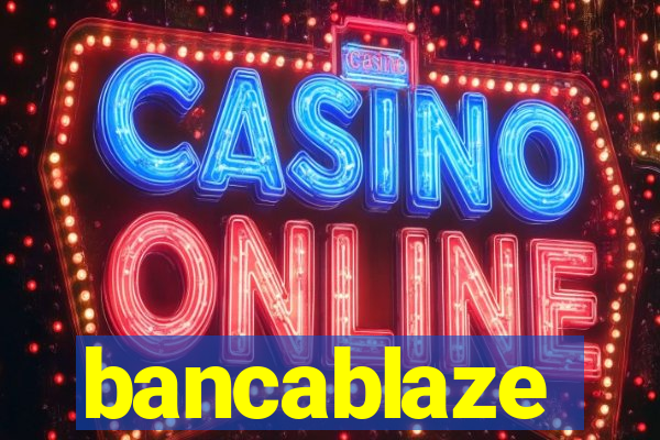 bancablaze