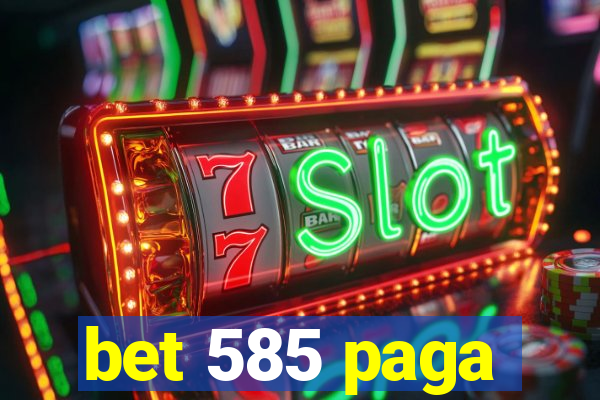 bet 585 paga