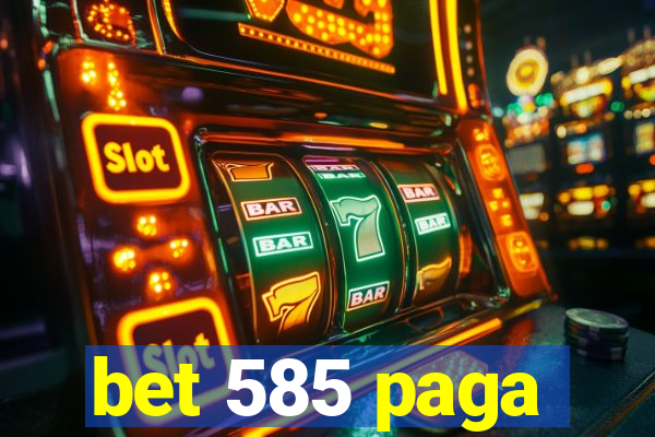 bet 585 paga