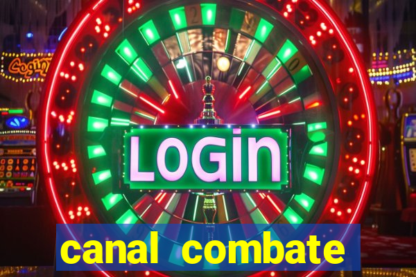canal combate multicanais ao vivo