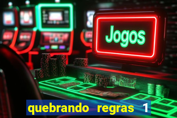 quebrando regras 1 filme completo dublado mega filmes