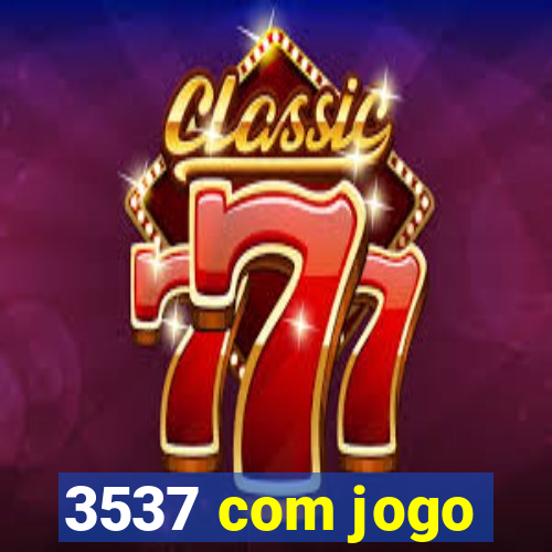 3537 com jogo